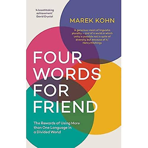 Four Words for Friend: Why Using More Than One Language Matters Now More Than Ever