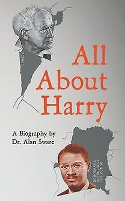 All About Harry - Dr. Alan Swarc - Paperback - English Book - Biography: general
