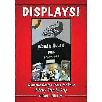 Displays Dynamic Design Ideas For Your Library Step By Step - Susan P. Phillips