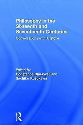 Philosophy in the Sixteenth and Seventeenth Centuries