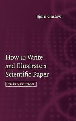 How to Write and Illustrate a Scientific Paper