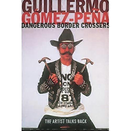 Dangerous Border Crossers: The Artist Talks Back