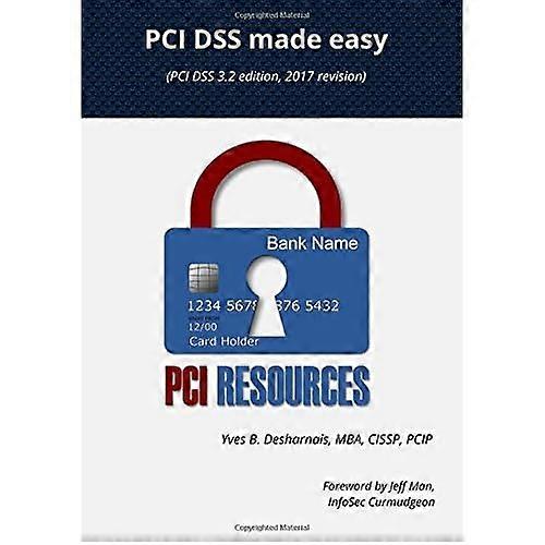 PCI Dss Made Easy 2017: (Pci Dss 3.2 Edition, wersja 2017)