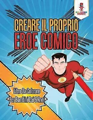Creare Il Proprio Eroe Comico Libro Da Colorare Per Bambini Dai 8 Anni