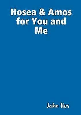 Hosea & Amos for You and Me