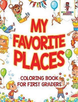 My Favorite Places  Coloring Book for First Graders