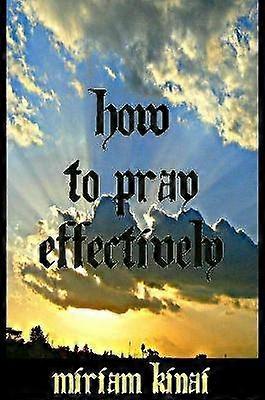How to Pray Effectively