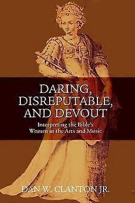 Daring Disreputable and Devout