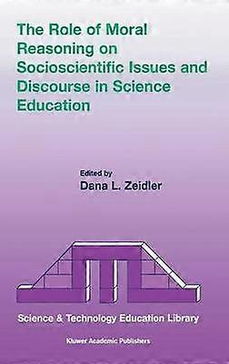 The Role of Moral Reasoning on Socioscientific Issues and Discourse in Science Education
