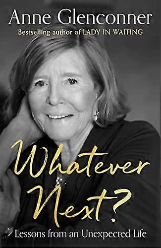 Whatever Next?: Lessons from an Unexpected Life
