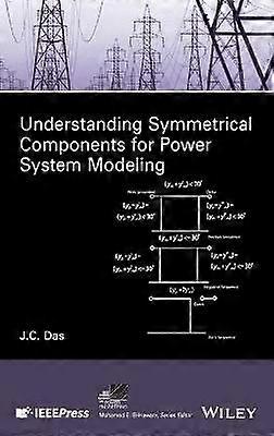 Understanding Symmetrical Components for Power System Modeling