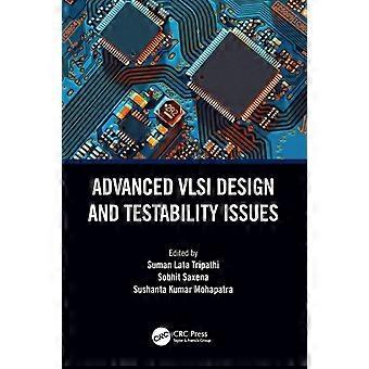 Advanced Vlsi Design And Testability Issues - Taylor & Francis Ltd