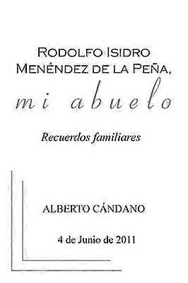 Rodolfo Isidro Menéndez de la Peña mi abuelo