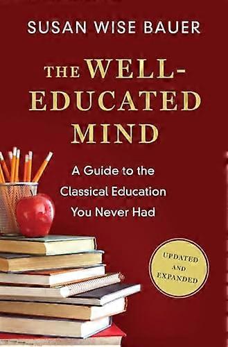 The Well Educated Mind: A Guide to the Classical Education You Never Had