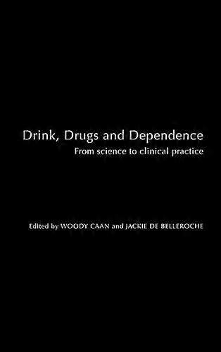 Drink Drugs and Dependence: From Science to Clinical Practice