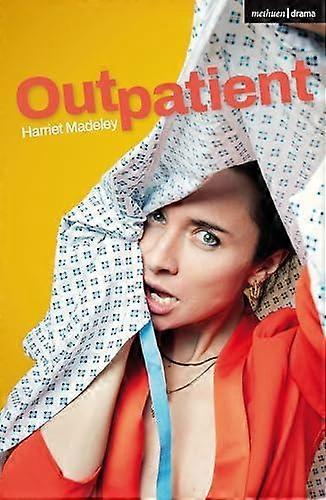 Outpatient - Modern Plays - Harriet Madeley - Plays, playscripts - Bloomsbury Publishing PLC - Paperback
