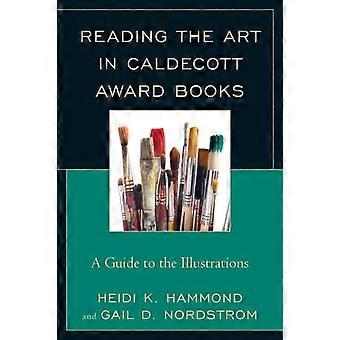 Lendo a Arte nos Livros Premiados com o Caldecott Award: Um Guia para as Ilustrações - Heidi K. Hammond