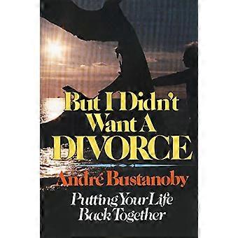 Ma non volevo divorziare: rimettere insieme la tua vita