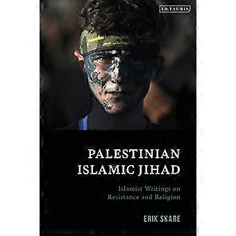 Palestinian Islamic Jihad: Islamist Writings on Resistance and Religion