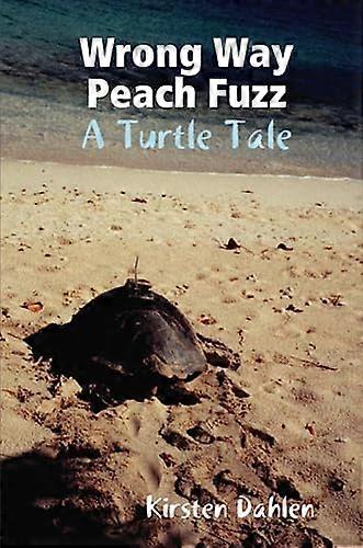 Wrong Way Peach Fuzz: A Turtle Tale