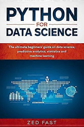 Python voor datawetenschap: de ultieme beginnershandleiding voor datawetenschap, voorspellende analyse, statistiek en machine learning (Python)