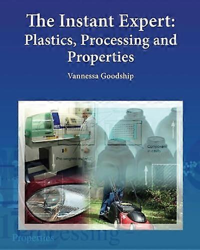 The Instant Expert: Plastics, Processing and Properties