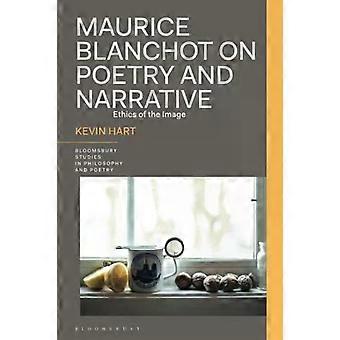 Maurice Blanchot On Poetry And Narrative Ethics Of The Image - Kevin Hart