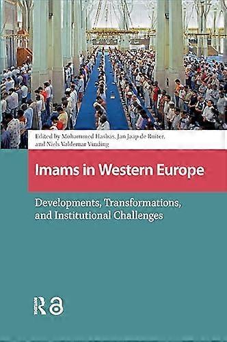 Imams in Western Europe Developments Transformations and Institutional Challenges
