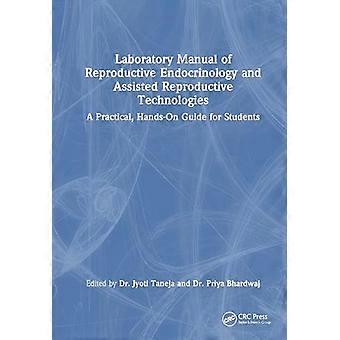 Laboratory Manual of Reproductive Biology and Assisted Reproductive Technologies A Practical Hands on Guide for Undergraduate Students