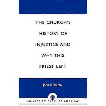 Church's History Of Injustice And Why This Priest Left - John F. Sheehy - Paperback - en Book