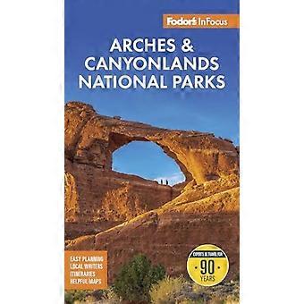 Fodor's Infocus Arches und Canyonlands Nationalparks: mit Moab