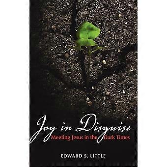 Joy In Disguise Meeting Jesus In The Dark Times - Edward S. Little - Paperback - en Book