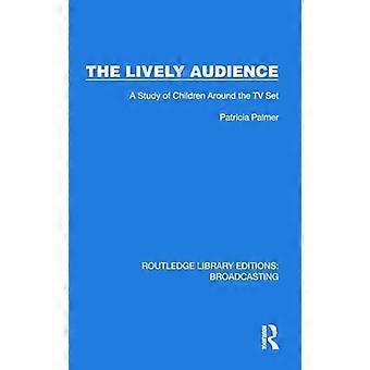 The Lively Audience A Study of Children Around the TV Set