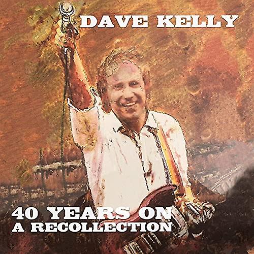 Dave Kelly - Forty Years On - A Recollection [CD]