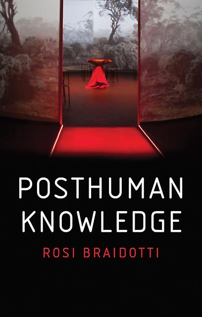 Posthuman Knowledge by Rosi University of Utrecht Braidotti Paperback Book