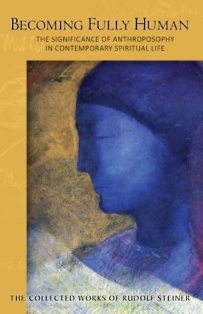 Becoming Fully Human - Rudolf Steiner