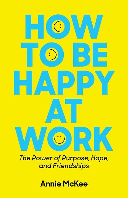 How To Be Happy At Work by Annie McKee Paperback