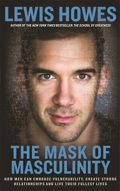 The Mask Of Masculinity by Lewis Howes Paperback
