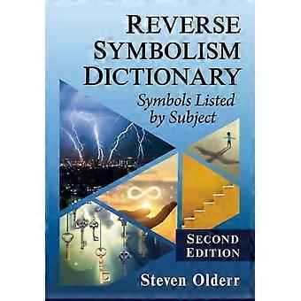 Reverse Symbolism Dictionary Symbols Listed By Subject 2d Ed - Steven Olderr