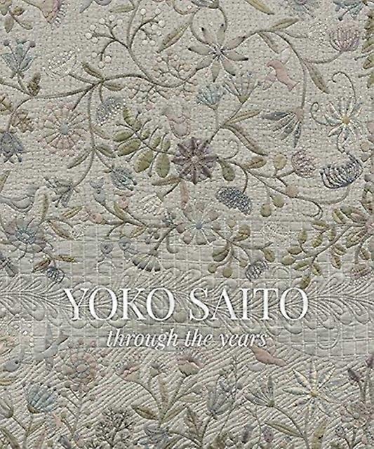 Yoko Saito Through The Years by Yoko Saito Hardback Book