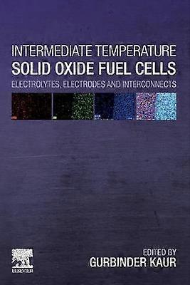 Intermediate Temperature Solid Oxide Fuel Cells