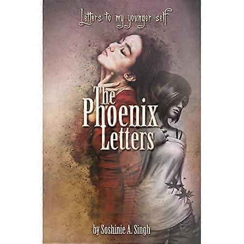 The Phoenix Letters: Letters to My Younger Self
