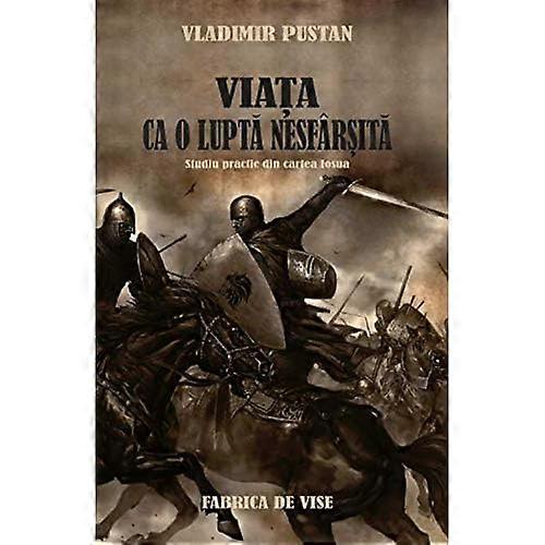 Viaa Ca o Lupt Nesfarsit: Studiu Practic din Cartea Iosua