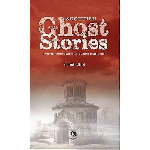 Scottish Ghost Stories: Shiver Your Way Around Scotland