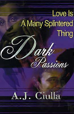Dark Passions Love Is A Many Splintered Thing