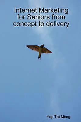 Internet Marketing for Seniors from Concept to Delivery