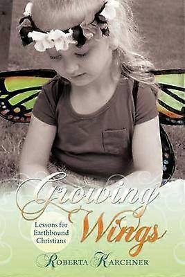 Growing Wings - Lessons for Earthbound Christians