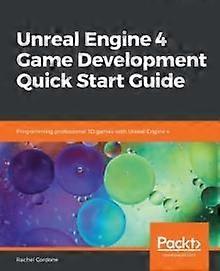 Unreal Engine 4 Game Development Quick Start Guide by Rachel Cordone Paperback