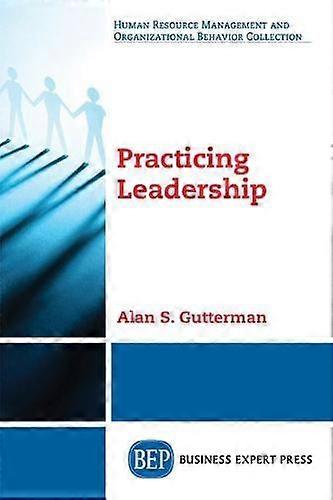 Practicing Leadership - Alan S. Gutterman