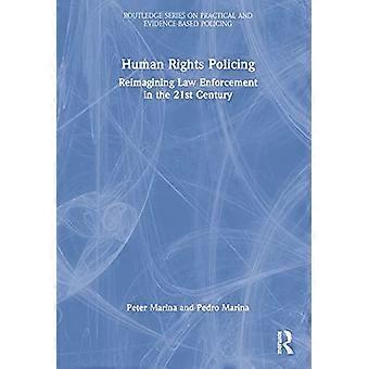 Human Rights Policing Reimagining Law Enforcement in the 21st Century